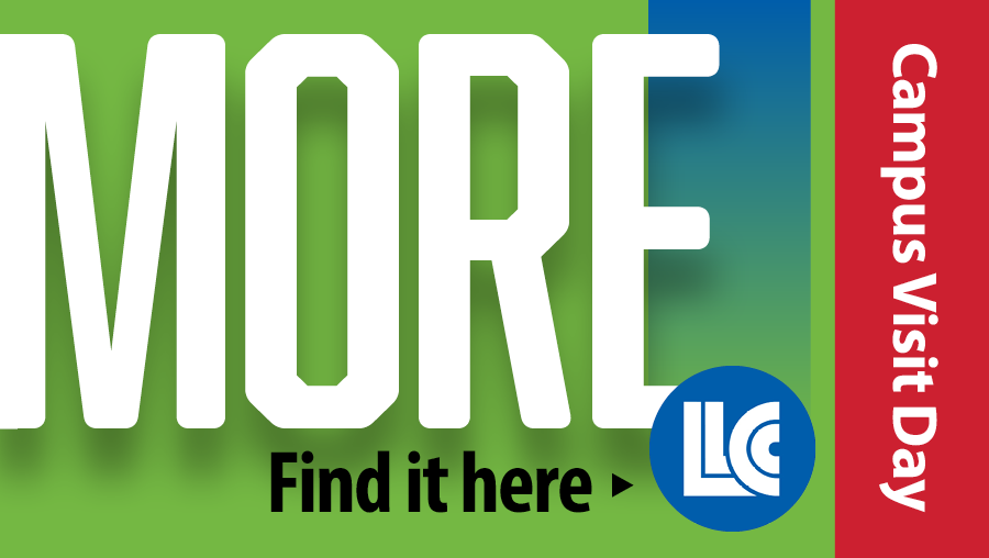 More - Find it here - LLCC - Campus Visit Day