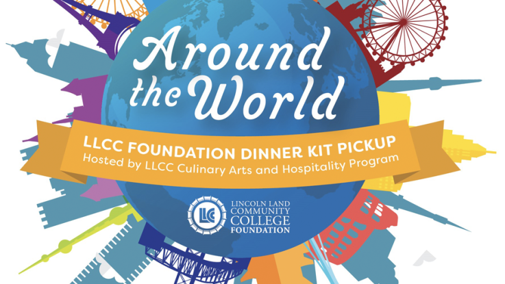 Around the World. LLCC Foundation Dinner Kit Pickup. Hosted by LLCC Culinary Arts and Hospitality Program. Lincoln Land Community College Foundation.