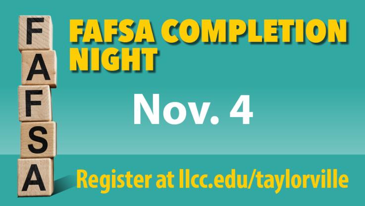 FAFSA Completion Night, Nov. 4. Wooden blocks spell FAFSA vertically on teal background; register at llcc.edu/taylorville.