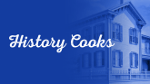 Blue graphic with white text that says "history cooks". There is a photo of Lincoln's Home as well.