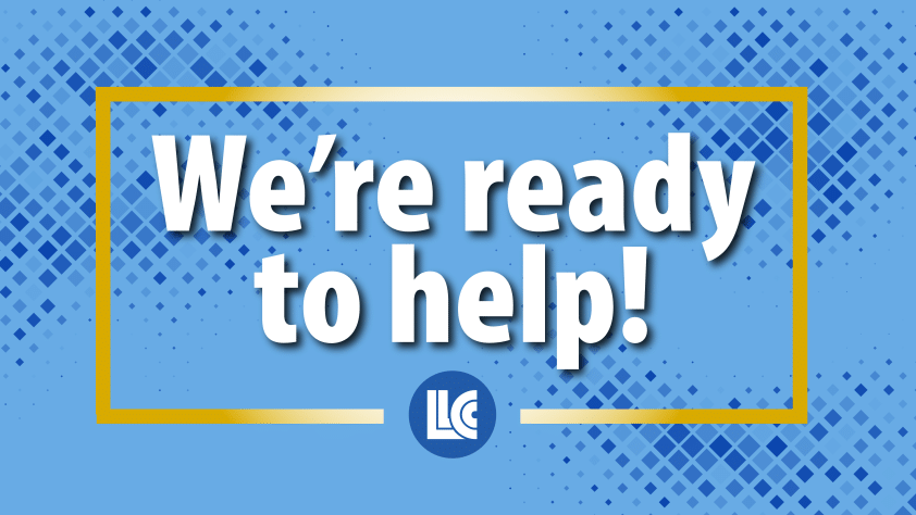 We're ready to help! LLCC