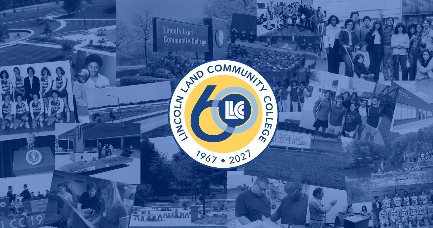 Montage of historical photos including aerial, athletic, student groups and faculty. Lincoln Land Community College. 60. 1967-2027. LLCC logo.