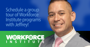 Schedule a group tour of Workforce Institute programs with Jeffrey!