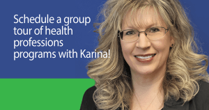 Schedule a group tour of health professions programs with Karina!