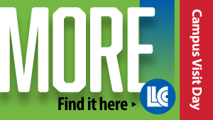 More - Find it here - LLCC - Campus Visit Day