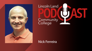 Lincoln Land Community College Podcast. Nick Ferreira.