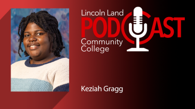 Lincoln Land Community College Podcast. Keziah Gragg