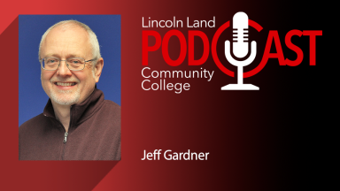 Lincoln Land Community College Podcast. Jeff Gardner